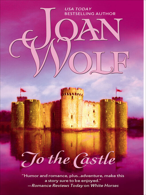 Title details for To the Castle by Joan Wolf - Available
